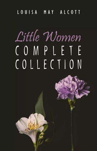 The Complete Little Women: Little Women, Good Wives, Little Men, Jo's Boys - Louisa May Alcott - Pandora's Box