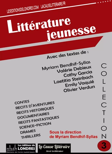 Littérature Jeunesse - Myriam Bendhif-Syllas, Olivier Verdun, Valérie Debieux, Laetitia Steinbach, Cathy Garcia, Emily Vaquié - Les Editions de Londres