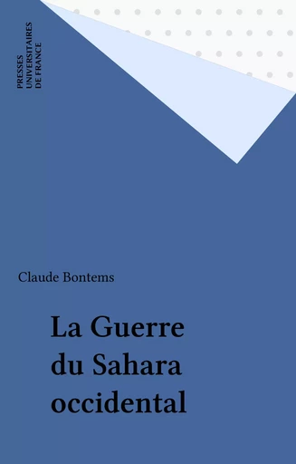 La Guerre du Sahara occidental - Claude Bontems - Presses universitaires de France (réédition numérique FeniXX)