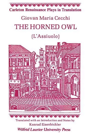 The Horned Owl - Giovan Maria Cecchi, Konrad Eisenbichler - Wilfrid Laurier University Press