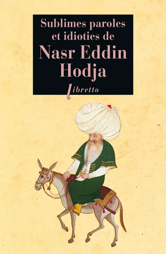 Sublimes paroles et idioties de Nasr Eddin Hodja -  Anonyme - Libella