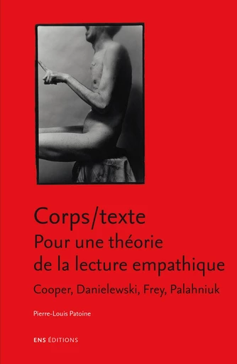 Corps/texte. Pour une théorie de la lecture empathique - Pierre-Louis Patoine - ENS Éditions