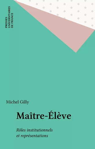 Maître-Élève - Michel Gilly - Presses universitaires de France (réédition numérique FeniXX)