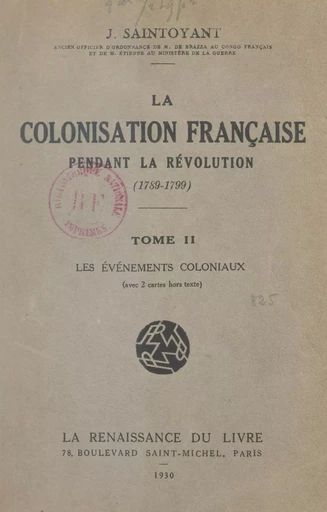 La colonisation française pendant la Révolution, 1789-1799 (2) - Jules François Saintoyant - FeniXX réédition numérique