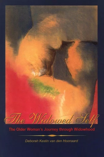 The Widowed Self - Deborah Kestin van den Hoonaard - Wilfrid Laurier University Press