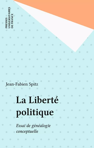 La Liberté politique - Jean-Fabien Spitz - Presses universitaires de France (réédition numérique FeniXX)