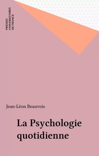 La Psychologie quotidienne - Jean-Léon Beauvois - Presses universitaires de France (réédition numérique FeniXX)