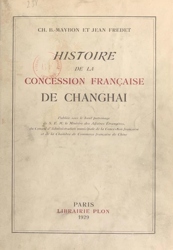 Histoire de la concession française de Changhai - Jean Fredet, Charles B. Maybon - FeniXX réédition numérique