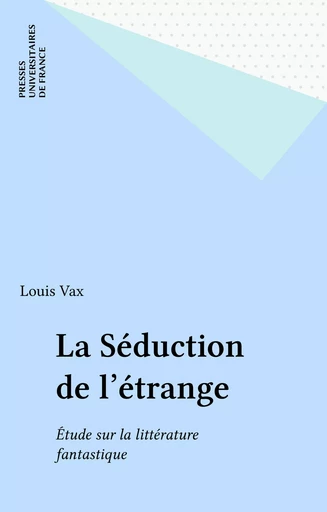 La Séduction de l'étrange - Louis Vax - Presses universitaires de France (réédition numérique FeniXX)