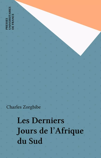 Les Derniers Jours de l'Afrique du Sud - Charles Zorgbibe - Presses universitaires de France (réédition numérique FeniXX)