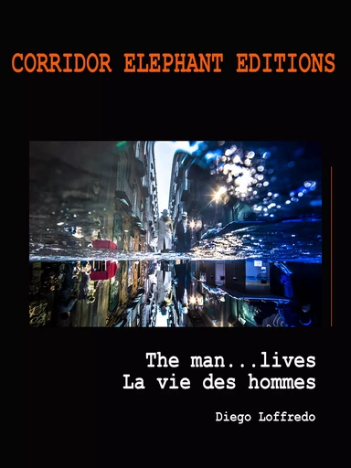 La vie des hommes - Diego Loffredo - Corridor Elephant