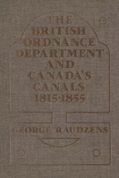 The British Ordnance Department and Canada’s Canals 1815-1855