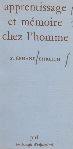 Apprentissage et mémoire chez l'homme - Stéphane Ehrlich - Presses universitaires de France (réédition numérique FeniXX)