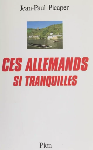 Ces allemands si tranquilles - Jean-Paul Picaper - Plon (réédition numérique FeniXX)