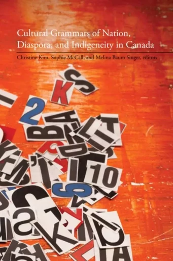 Cultural Grammars of Nation, Diaspora, and Indigeneity in Canada -  - Wilfrid Laurier University Press