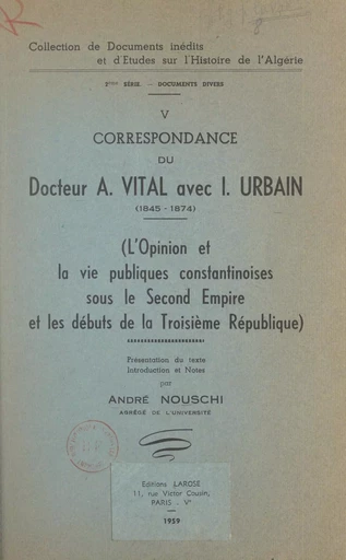 Correspondance du docteur A. Vital avec I. Urbain, 1845-1874 (5) - André Nouschi - FeniXX rédition numérique