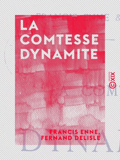 La Comtesse Dynamite - Francis Enne, Fernand Delisle - Collection XIX