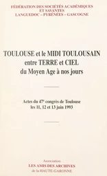 Toulouse et le Midi toulousain entre terre et ciel du Moyen Âge à nos jours