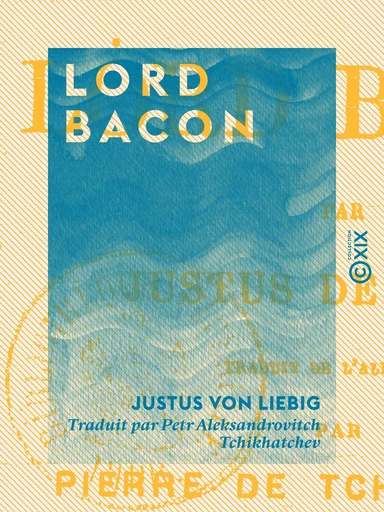 Lord Bacon - Justus von Liebig - Collection XIX