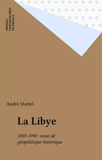 La Libye - André Martel - Presses universitaires de France (réédition numérique FeniXX)