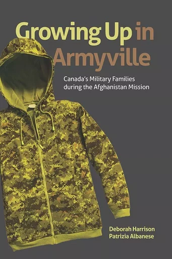 Growing Up in Armyville - Deborah Harrison, Patrizia Albanese - Wilfrid Laurier University Press