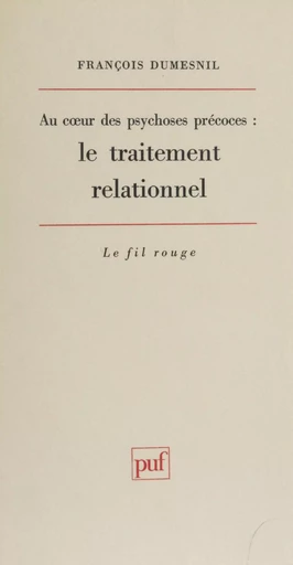 Au cœur des psychoses précoces - François Dumesnil - Presses universitaires de France (réédition numérique FeniXX)