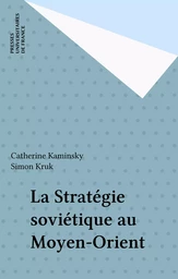 La Stratégie soviétique au Moyen-Orient