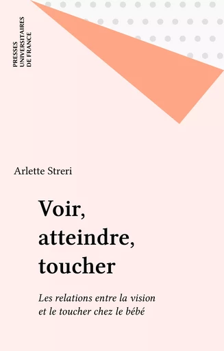 Voir, atteindre, toucher - Arlette Streri - Presses universitaires de France (réédition numérique FeniXX)