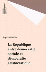 La République entre démocratie sociale et démocratie aristocratique