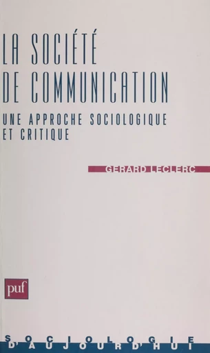 La Sociologie de communication - Gérard-Yves Leclerc - Presses universitaires de France (réédition numérique FeniXX)