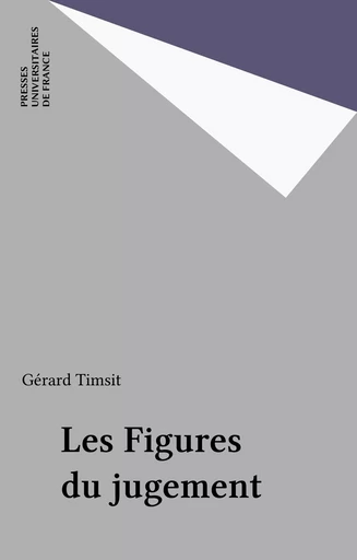 Les Figures du jugement - Gérard Timsit - Presses universitaires de France (réédition numérique FeniXX)