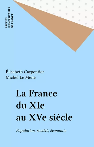 La France du XIe au XVe siècle - Élisabeth Carpentier, Michel Le Mené - Presses universitaires de France (réédition numérique FeniXX)