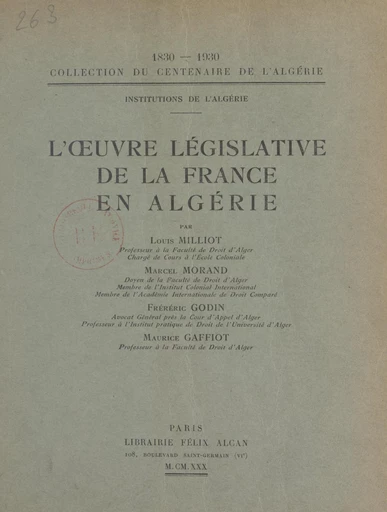 L'œuvre législative de la France en Algérie - Maurice Gaffiot, Frédéric Godin, Louis Milliot, Marcel Morand - FeniXX réédition numérique