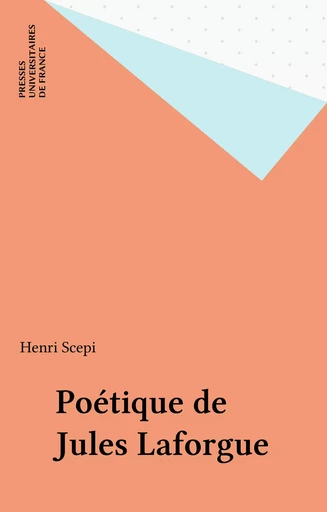 Poétique de Jules Laforgue - Henri Scepi - Presses universitaires de France (réédition numérique FeniXX)