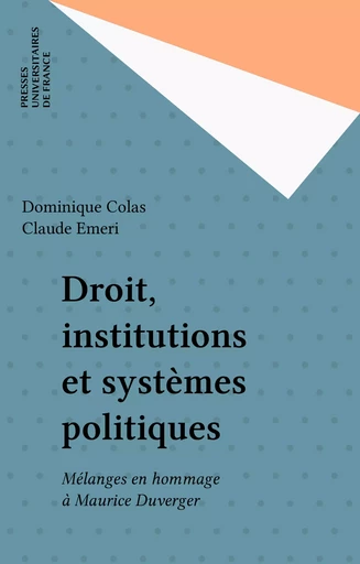 Droit, institutions et systèmes politiques - Dominique Colas, Claude Emeri - Presses universitaires de France (réédition numérique FeniXX)