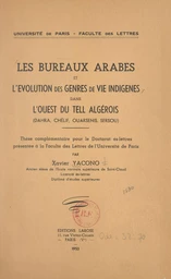 Les bureaux arabes et l'évolution des genres de vie indigènes dans l'Ouest du Tell algérois : Dahra, Chélif, Ouarsenis, Sersou