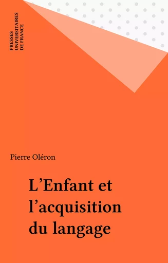 L'Enfant et l'acquisition du langage - Pierre Oléron - Presses universitaires de France (réédition numérique FeniXX)