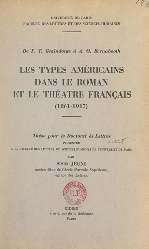 De F. T. Graindorge à A. O. Barnabooth : les types américains dans le roman et le théâtre français (1861-1917) - Simon Jeune - FeniXX réédition numérique