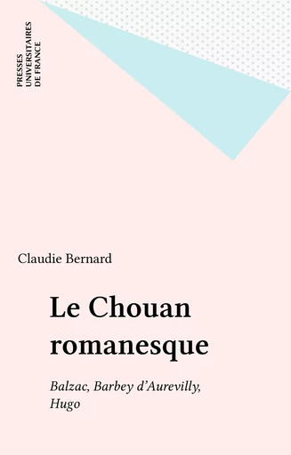 Le Chouan romanesque - Claudie Bernard - Presses universitaires de France (réédition numérique FeniXX)