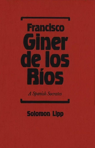 Francisco Giner de los Rios - Solomon Lipp - Wilfrid Laurier University Press