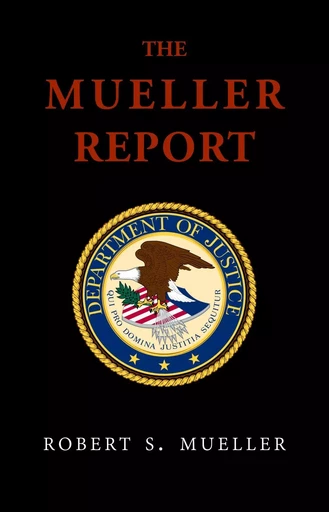 The Mueller Report: Final Special Counsel Report of President Donald Trump and Russia Collusion - Robert Mueller, Special Counsel's Office U.S. Department of Justice, et al. - Pandora's Box