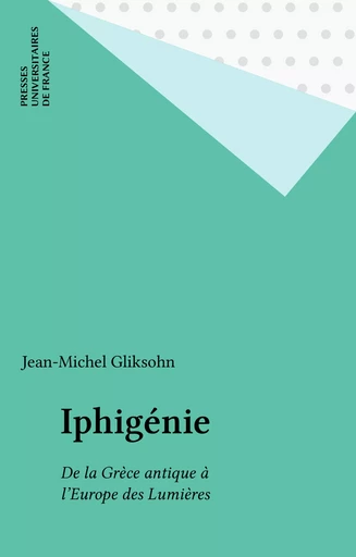 Iphigénie - Jean-Michel Gliksohn - Presses universitaires de France (réédition numérique FeniXX)