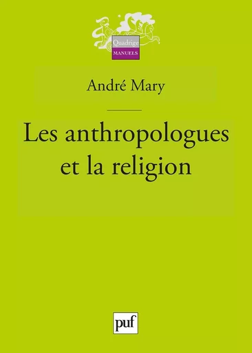 Les anthropologues et la religion - André Mary - Humensis