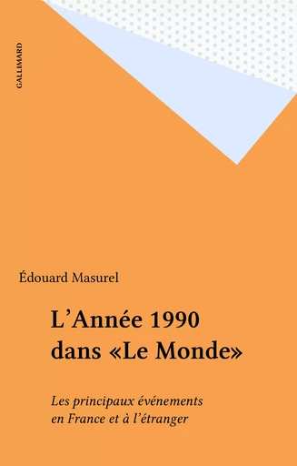 L'Année 1990 dans «Le Monde» - Édouard Masurel - Gallimard (réédition numérique FeniXX)