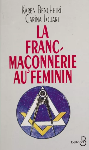 La Franc-maçonnerie au féminin - Carina Louart, Karen Benchetrit - Belfond (réédition numérique FeniXX)