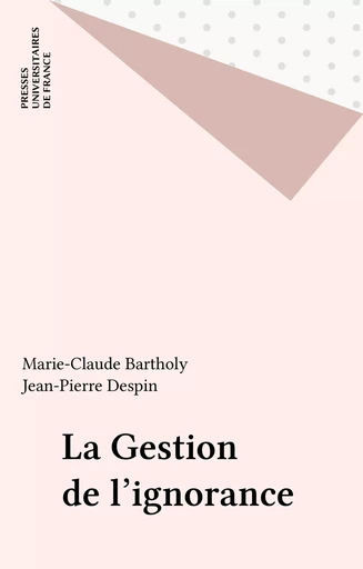 La Gestion de l'ignorance - Marie-Claude Bartholy, Jean-Pierre Despin - Presses universitaires de France (réédition numérique FeniXX)