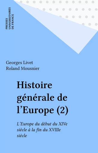 Histoire générale de l'Europe (2) - Georges Livet, Roland Mousnier - Presses universitaires de France (réédition numérique FeniXX)