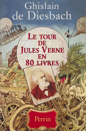 Le Tour de Jules Verne en 80 livres - Ghislain de Diesbach - Perrin (réédition numérique FeniXX)