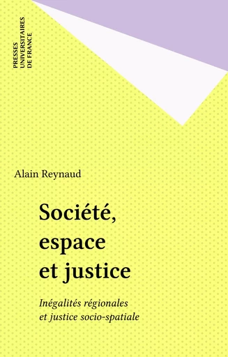 Société, espace et justice - Alain Reynaud - Presses universitaires de France (réédition numérique FeniXX)