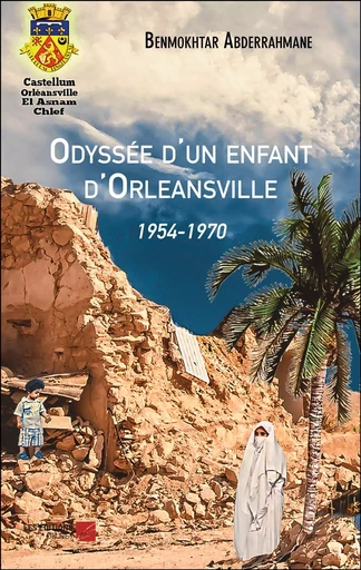 Odyssée d'un enfant d'Orleansville - Benmokhtar Abderrahmane - Les Éditions du Net